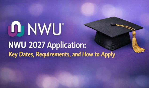NWU 2027 Application: Key Dates, Requirements, and How to Apply